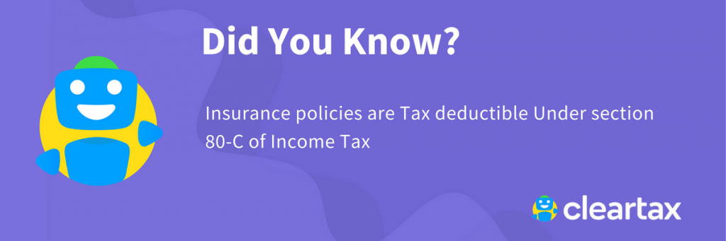 Insurance policies are Tax deductible Under section 80-C of Income Tax